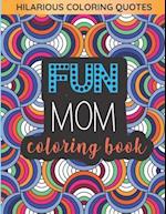 Fun Mom Coloring Book: Pattern Coloring Pages Gift for Moms 