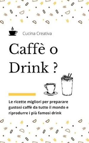 Caffè o Drink?