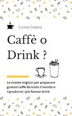 Caffè o Drink?