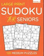 Large Print Sudoku For Seniors : 120 Medium Puzzles For Adults & Seniors (Volume: 4) 