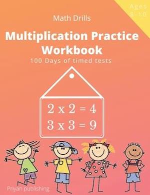 Multiplication Practice Workbook: 100 Days of Timed Tests | Multiplication Math Drills For Kids | Grades 3-5, Digits 0-12