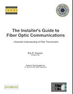 The Installer's Guide to Fiber Optic Communications: Essential Understanding of Fiber Transmission 