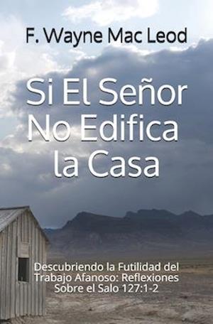 Derive gammel medlem Få Si El Señor No Edifica la Casa af F. Wayne MAC Leod som Paperback bog på  spansk