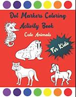 Dot Markers Coloring Activity Book Cute Animals For Kids: Perfect Unique Coloring Pages For Toddlers Ages 1-3, 2-4, 3-6, Boys, Girls, Kindergarten, Pr