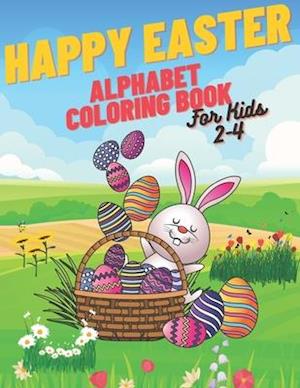 Happy Easter Alphabet Coloring Book: Coloring Book For Kids Simple Alphabet Lots Of Easter Eggs