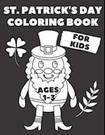St. Patrick's Day Coloring Book For Kids Ages 1-3: Fun and Easy Pages with Black Backgrounds for Babies and Toddlers / Gift For Boy and Girl 