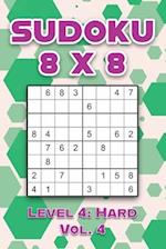 Sudoku 8 x 8 Level 4: Hard Vol. 4: Play Sudoku 8x8 Eight Grid With Solutions Hard Level Volumes 1-40 Sudoku Cross Sums Variation Travel Paper Logic Ga