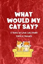 What Would My Cat Say?