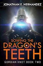 Sowing the Dragon's Teeth: A Military Sci-Fi Series 