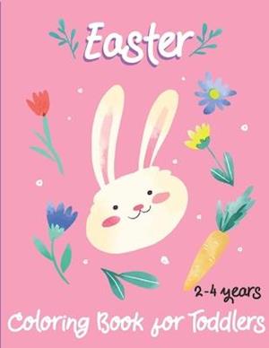 Easter Coloring Book for Toddlers 2-4 years: A Perfect Easter Basket Stuffer for Toddlers