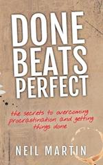 Done Beats Perfect: The Secrets to Overcoming Procrastination and Getting Things Done 