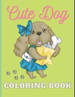 Cute Dogs Coloring Book: Coloring book gift for Dog Lover Toddlers, kids, girls, Ages 2-8, on Birthday, Easter Sunday, Christmas day or any other occa
