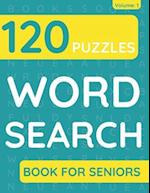 Word Search Book For Seniors: 120 Word Search Puzzles For Adults & Seniors (Volume: 1) 