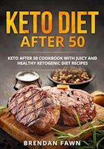 Keto Diet after 50: Keto after 50 Cookbook with Juicy and Healthy Ketogenic Diet Recipes 
