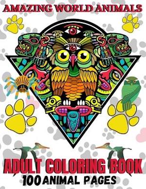 Amazing World Animals: Adult Coloring Book ! 50 Stress Relieving and Fun Animal Designs for Grownups Featuring Birds, Cats, Owl,Deer,Rabbits and Many