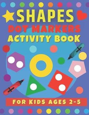 Dot Markers Shapes Activity Book for Kids Ages 2-5