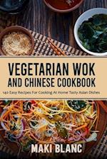 Vegetarian Wok And Chinese Cookbook: 140 Easy Recipes For Cooking At Home Tasty Asian Dishes 