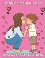 Happy mother's day Coloring book for children : Cute Mommy and Baby Designs For Toddlers and coloring, for best memories with your lovely mother/ best