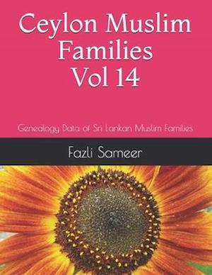 Ceylon Muslim Families Vol 14: Genealogy Data of Sri Lankan Muslim Families