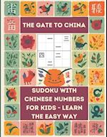 The Gate to China - Sudoku With Chinese Numbers For Kids - Learn The Easy Way: 100 4x4 and 100 6x6 Sudoku puzzles, introduction and practice paper - M