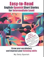 Easy-to-Read English-Spanish Short Stories for Intermediate Level: Grow your vocabulary and improve your listening skills 