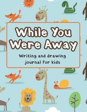 While You Were Away: Deployment Journal For Kids Alphabet Letter Tracing Handwriting Workbook Sketchbook Deployment Book Birthday Gifts For Toddlers,