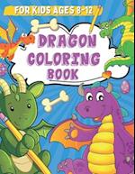 Dragon Coloring Book for Kids Ages 8-12