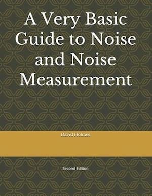 A Very Basic Guide to Noise and Noise Measurement