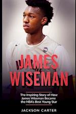 James Wiseman: The Inspiring Story of How James Wiseman Became the NBA's Best Young Star 