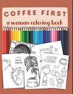 Coffee first, a woman coloring book