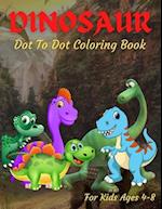 Dinosaur Dot To Dot Coloring Book For Kids Ages 4-8 : Fun Connect the Dots Dinosaur Coloring Book for Kids, Great Gift for Boys & Girls 