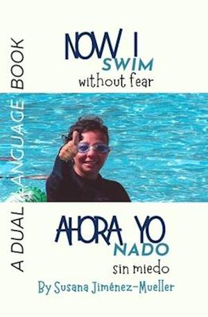 Now I Swim - Ahora Yo Nado: Without Fear - Sin Miedo