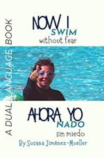 Now I Swim - Ahora Yo Nado: Without Fear - Sin Miedo 