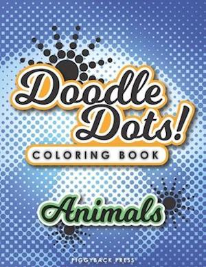 Doodle Dots!: The Ultimate Stress Free Coloring Book That You Color Dot by Dot - Animals of the Wild Series