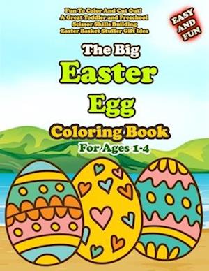 The Big Easy Easter Egg Coloring Book For Ages 1-4