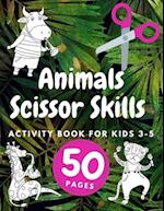 Animals Scissor Skills Activity Book For Kids Ages 3-5: Cutting And Coloring Shapes In Practice ... Preschool Cut and Kindergaten Fun 