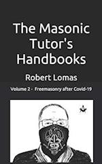 The Masonic Tutor's Handbooks - Vol 2: Freemasonry - After Covid 19 