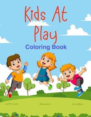 Kids At Play Coloring Book : For Children Aged 5 to 9, Collection of Children Playing Sports, Swimming, Hobbies and Activities