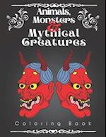 Animals, Monsters, and Mythical Creatures Coloring Book: A Simple Coloring Book Full of Magic and Myth with 60 One-Sided Designs for Adults and Teens 