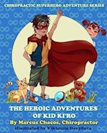 The Heroic Adventures of Kid Ki'ro: Chiropractic Superhero Adventure Series: Book 1 