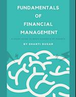 Fundamentals of Financial Management: A short guide to basic concepts of Finance 