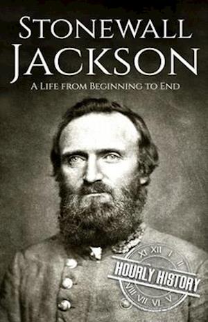 Stonewall Jackson: A Life from Beginning to End