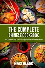 The Complete Chinese Cookbook: 140 Easy Recipes For Cooking At Home Tasty Asian Food 