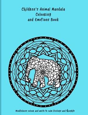 Children's Animal Mandala Colouring and Emotions Book: Mindfulness colour and write to calm feelings and thoughts