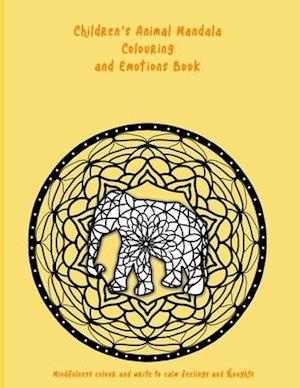 Children's Animal Mandala Colouring and Emotions Book: Mindfulness colour and write to calm feelings and thoughts