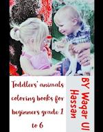 Toddlers' animals coloring books for beginners grade 1 to 6 