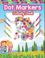 Dot Marker Activity Book: Cute Unicorn: A Dot Markers Coloring Book for Toddlers, Good Gift Ideas for Preschools And Kindergarteners 