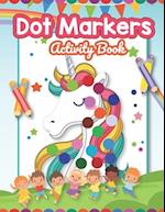 Dot Marker Activity Book: Cute Unicorn: A Dot Markers Coloring Book for Preschools And Kindergarteners, Good Gift Ideas for Toddlers Ages 2-5 