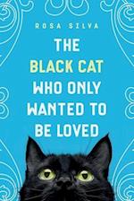 The Black Cat Who Only Wanted to be Loved