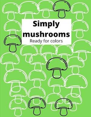 Simply mushrooms Ready for colors: Color simple mushrooms in black and white 8,5x11 paper, good size for kids from 4 to adults. Crayons, watercolor or